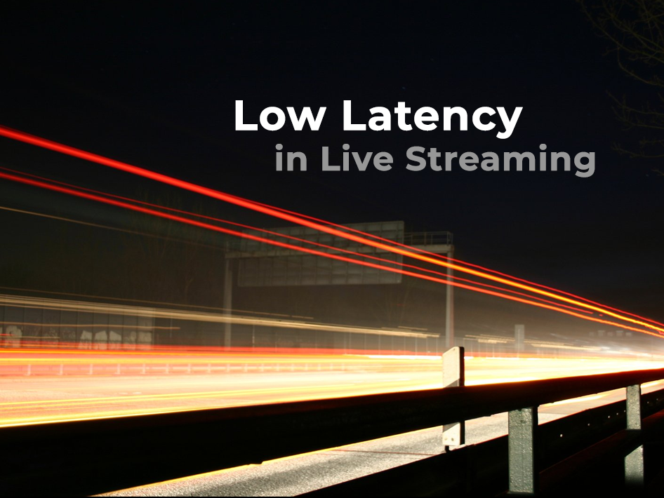 low latency in video live streaming